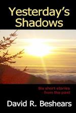 Yesterday's Shadows: six short stories from the past 