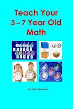 Teach Your 3-7 Year Old Math