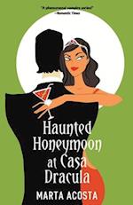 Haunted Honeymoon at Casa Dracula: Casa Dracula Book 4 