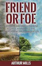 Friend or Foe: A Fable Covering Politics, Economics, the Environment, and Immigration 
