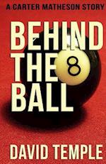 Behind the 8 Ball