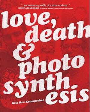 Love, Death & Photosynthesis