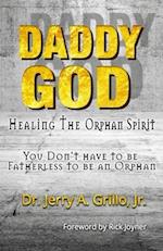 Daddy God: Healing the Orphan Spirit 