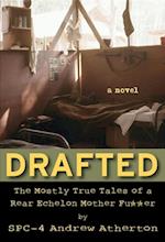 Drafted: The Mostly True Tales of a Rear Echelon Mother Fu**er