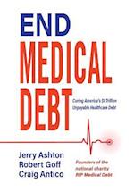 End Medical Debt: Curing America's $1 Trillion Unpayable Healthcare Debt 