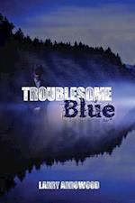 Troublesome Blue 