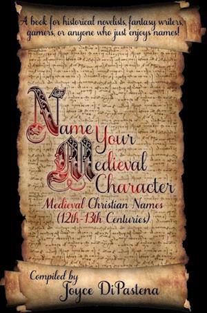 Name Your Medieval Character: Medieval Christian Names (12th-13th Centuries)