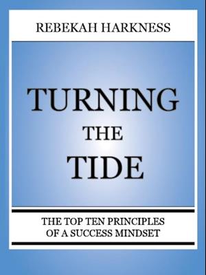 Turning the Tide - The Top Ten Principles of a Success Mindset