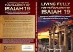 Living Fully for the Fulfillment of Isaiah 19 : When Egypt, Assyria and Israel Will Become a Blessing in the Midst of the Earth