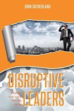 Disruptive Leaders