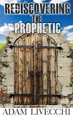 Rediscovering the Prophetic