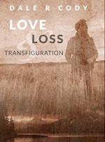 Love Loss and Transfiguration