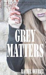 Grey Matters