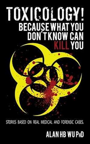 Toxicology! Because What You Don't Know Can Kill You