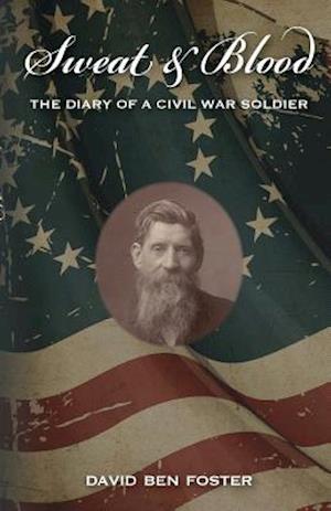 Sweat & Blood - The Diary of a Civil War Soldier