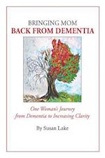 Bringing Mom Back from Dementia