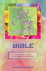 The Life Energy Medicine Bible