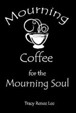Mourning Coffee for the Mourning Soul