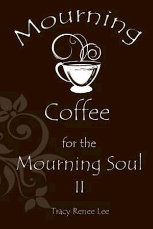 Mourning Coffee for the Mourning Soul II