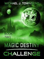 Magic Destiny, Book Two: Challenge