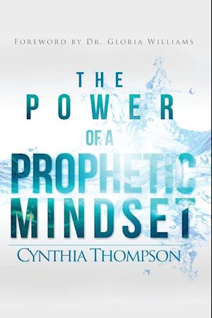 The Power of a Prophetic Mindset