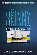 The Skinny on How to Have a Fat Retirement