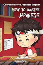 Confessions of a Japanese Linguist - How to Master Japanese