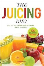The Juicing Diet: Drink Your Way to Weight Loss, Cleansing, Health, and Beauty 