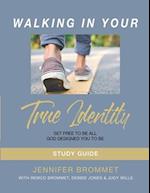 Walking In Your True Identity Study Guide 