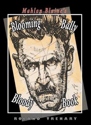 Mahlon Blaine's Blooming Bally Bloody Book