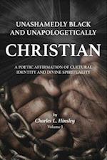 Unashamedly Black and Unapologetically Christian: A Poetic Affirmation of Cultural Identity and Divine Spirituality 