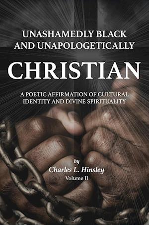 Unashamedly Black and Unapologetically Christian (Volume II)