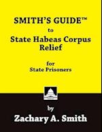 Smith's Guide to State Habeas Corpus Relief for State Prisoners