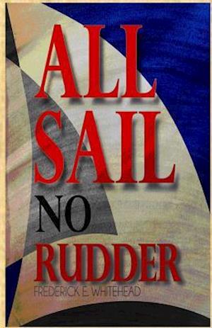 All Sail No Rudder