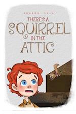 There's A Squirrel In The Attic 