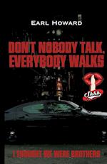 Don't Nobody Talk, Everybody Walks