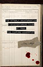 Utterly Uninteresting and Unadventurous Tales of Fred, the Vampire Accountant