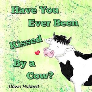 Have You Ever Been Kissed by a Cow?