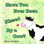 Have You Ever Been Kissed by a Cow?