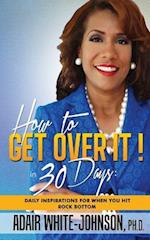 How to Get Over It! in 30 Days