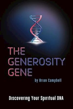 The Generosity Gene: Discovering Your Spiritual DNA