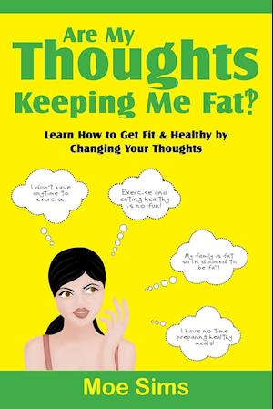 Are My Thoughts Keeping Me Fat?!
