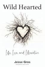 Wild Hearted: Life, Love, and Liberation 