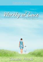 Worthy of Love - Leader's Guide