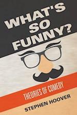 What's So Funny? Theories of Comedy