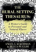 The Rural Setting Thesaurus: A Writer's Guide to Personal and Natural Places 