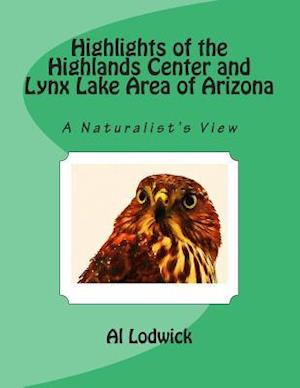 Highlights of the Highlands Center and Lynx Lake Area of Arizona