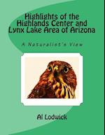 Highlights of the Highlands Center and Lynx Lake Area of Arizona