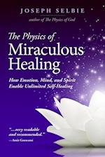 The Physics of Miraculous Healing