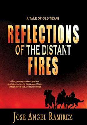 Reflections of the Distant Fires: A Tale of Old Texas